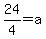 24%2F4=a