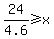 24%2F4.6%3E=x+