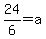 24%2F6=a