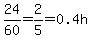 24%2F60=2%2F5=+0.4h