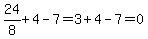 24%2F8%2B4-7=3%2B4-7=0