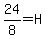 24%2F8=H