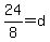 24%2F8=d