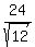 24%2Fsqrt%2812%29%29
