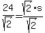 24%2Fsqrt%282%29=sqrt%282%29%2As%2Fsqrt%282%29