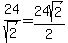 24%2Fsqrt%282%29+=+24sqrt%282%29%2F2