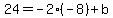 24=+-2%28-8%29%2Bb