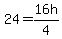 \"24=16h%2F4\"