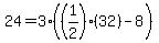 24=3%28%281%2F2%29%2832%29-8%29