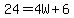 24=4W%2B6