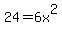 24=6x%5E2