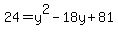 24=y%5E2-18y%2B81