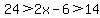 24%3E2x-6%3E14