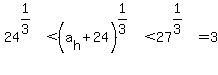 24%5E%281%2F3%29%3C%28a%5Bh%5D%2B24%29%5E%281%2F3%29%3C27%5E%281%2F3%29=3