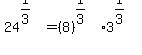24%5E%281%2F3%29=%288%29%5E%281%2F3%29%2A3%5E%281%2F3%29