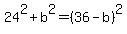 24%5E2%2Bb%5E2=%2836-b%29%5E2