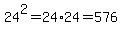24%5E2+=+24%2A24+=+576