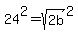 24%5E2+=+sqrt%282b%29%5E2