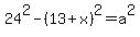 24%5E2+-+%2813+%2B+x%29%5E2+=+a%5E2