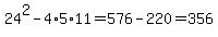 24%5E2-4%2A5%2A11=576-220=356