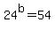 24%5Eb+=+54