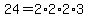 24+=+2%2A2%2A2%2A3