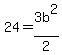 24+=+3b%5E2%2F2