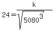 24+=+k%2F%28sqrt%285080%5E3%29%29