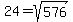 24+=+sqrt%28576%29