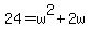 24+=+w%5E2+%2B+2w