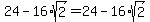 24+-+16%2Asqrt%282%29+=+24+-+16%2Asqrt%282%29