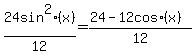 24+sin%5E2+%28x%29%2F12+=+%2824+-+12+cos+%28x%29%29%2F12