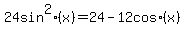 24+sin%5E2+%28x%29+=+24+-12+cos+%28x%29