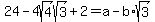 24-+4sqrt%284%29sqrt%283%29%2B2+=+a-b%2Asqrt%283%29