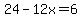 24-12x=6