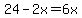 24-2x=6x