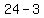 24-3%29%2F3=7