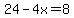 24-4x=8