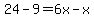 24-9=6x-x