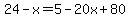 24-x=5-20x%2B80