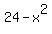 24-x%5E2