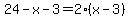 24-x-3=2%28x-3%29