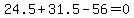 24.5%2B31.5-56=0