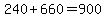 240%2B660=900