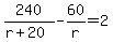 240%2F%28r%2B20%29-60%2Fr=2