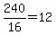 240%2F16=12
