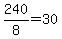 240%2F8=30