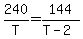 240%2FT+=+144%2F%28T+-+2%29