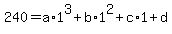 240=a%2A1%5E3%2Bb%2A1%5E2%2Bc%2A1%2Bd