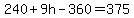 240+%2B+9h+-+360+=+375